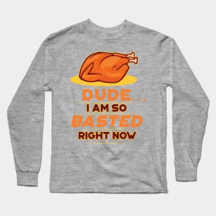 Funny Thanksgiving Day 'So Basted Right Now' design Long Sleeve T-Shirt